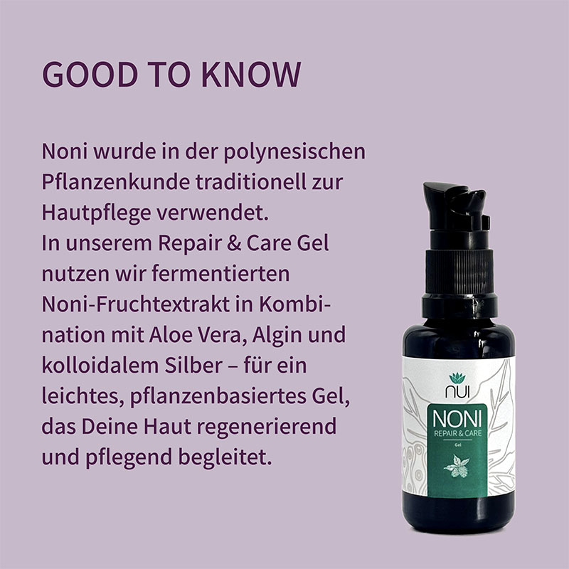 Infotafel „Good to know“ mit Kurztext, daneben NUI NONI Repair & Care Gel